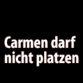 Carmen darf nicht platzen